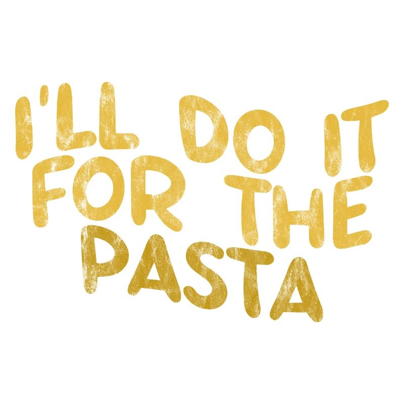I'll Do It For The Pasta 3