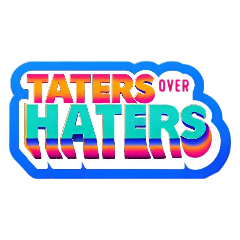 Taters Over Haters 19