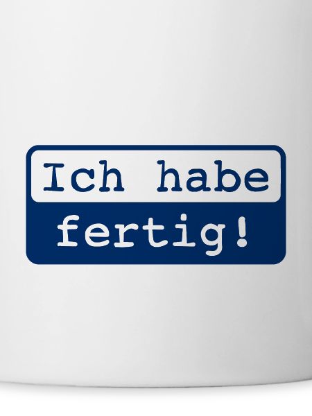Ich habe fertig!