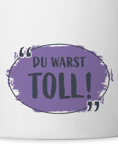 Du warst toll!