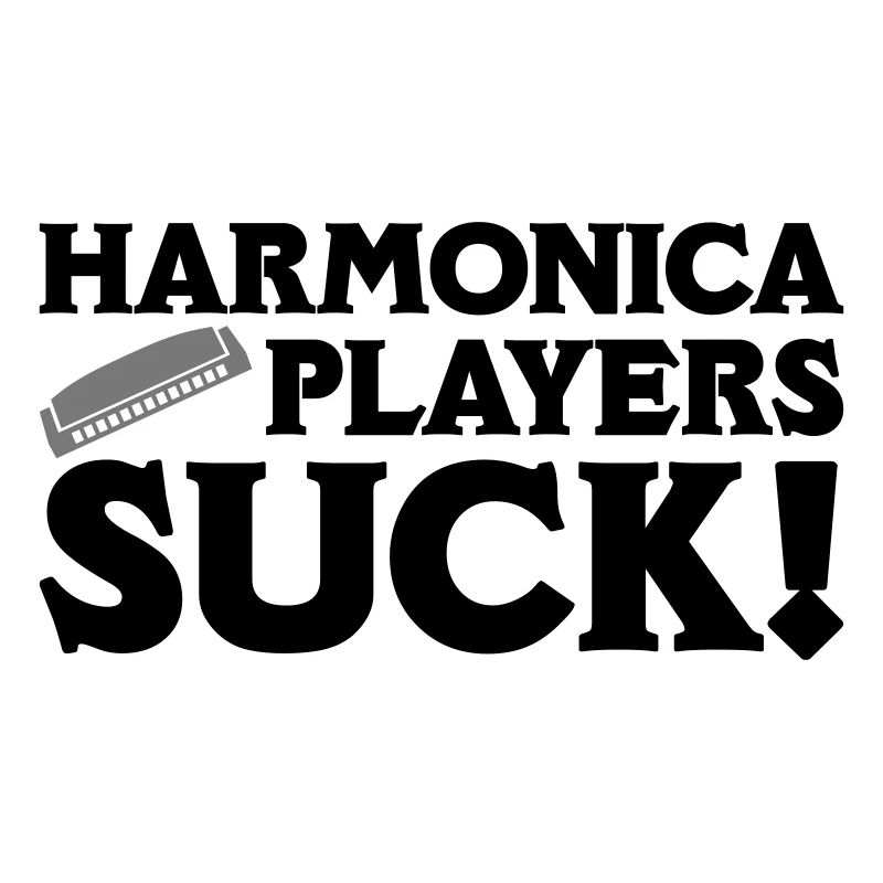 Harmonica Players Suck!