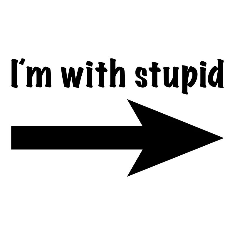 I´m with stupid