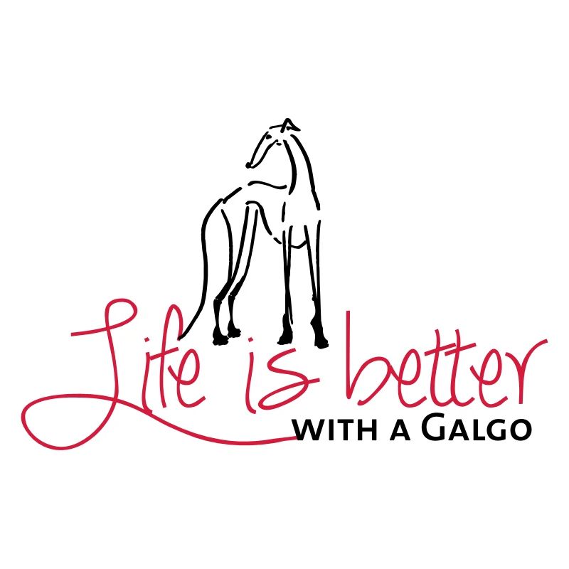 Life is better Galgo