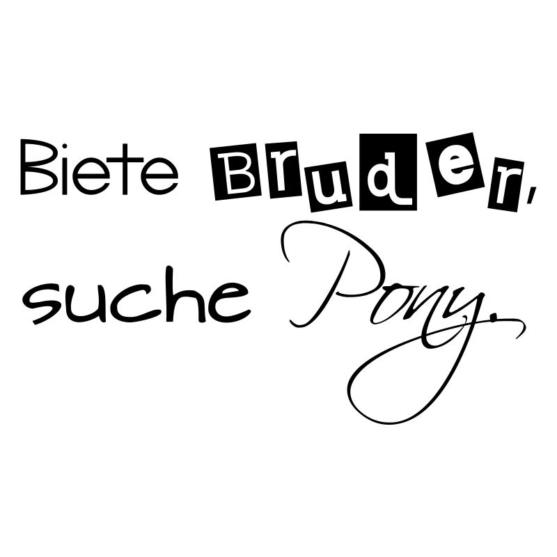 Biete Bruder, suche Pony
