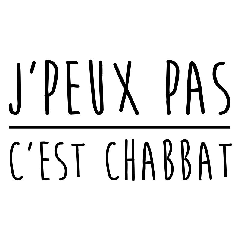 Je peux pas c'est chabbat