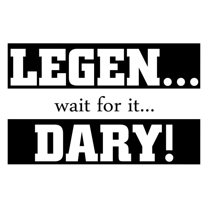 00497 Legendary wait for it