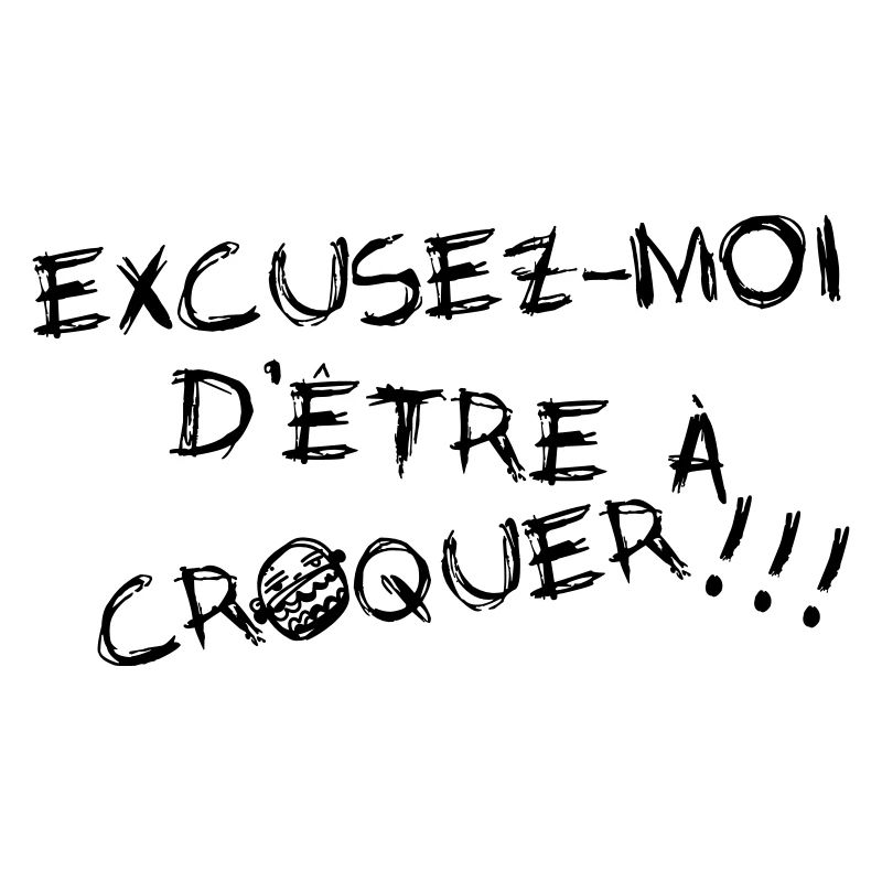 Excusez-moi d'être à croquer