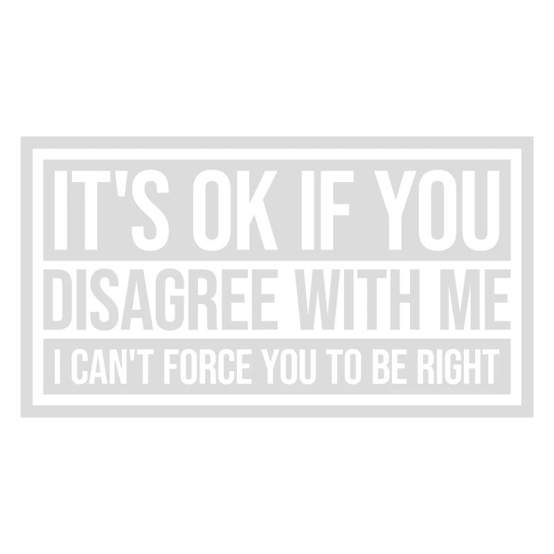 you disagree with me