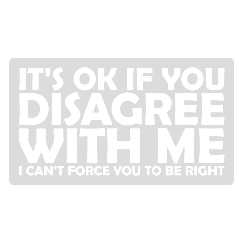 you disagree with me