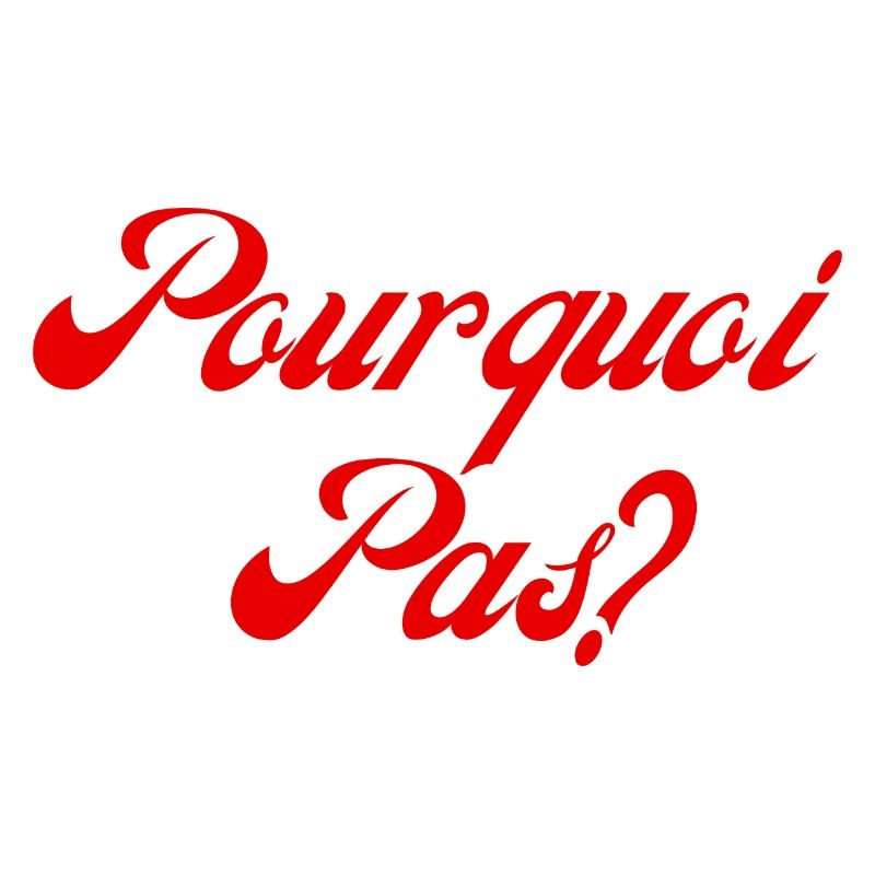 pourquoi pas