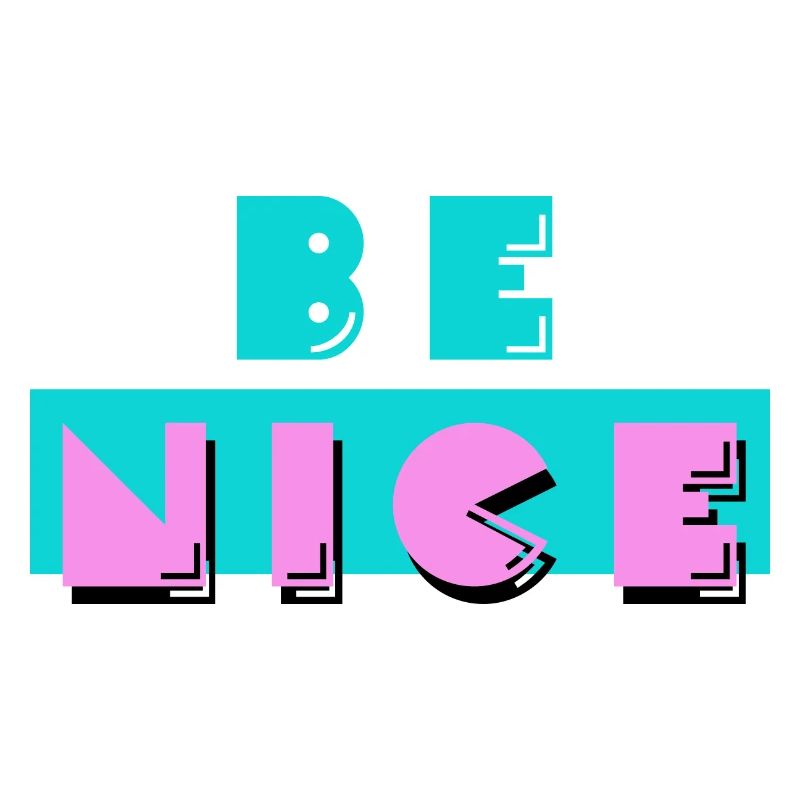 Be nice - seid nett zueinander