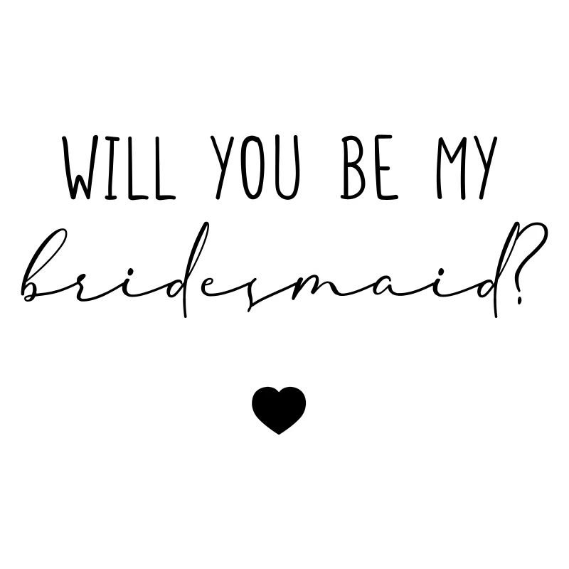 Will you be my Bridesmaid?