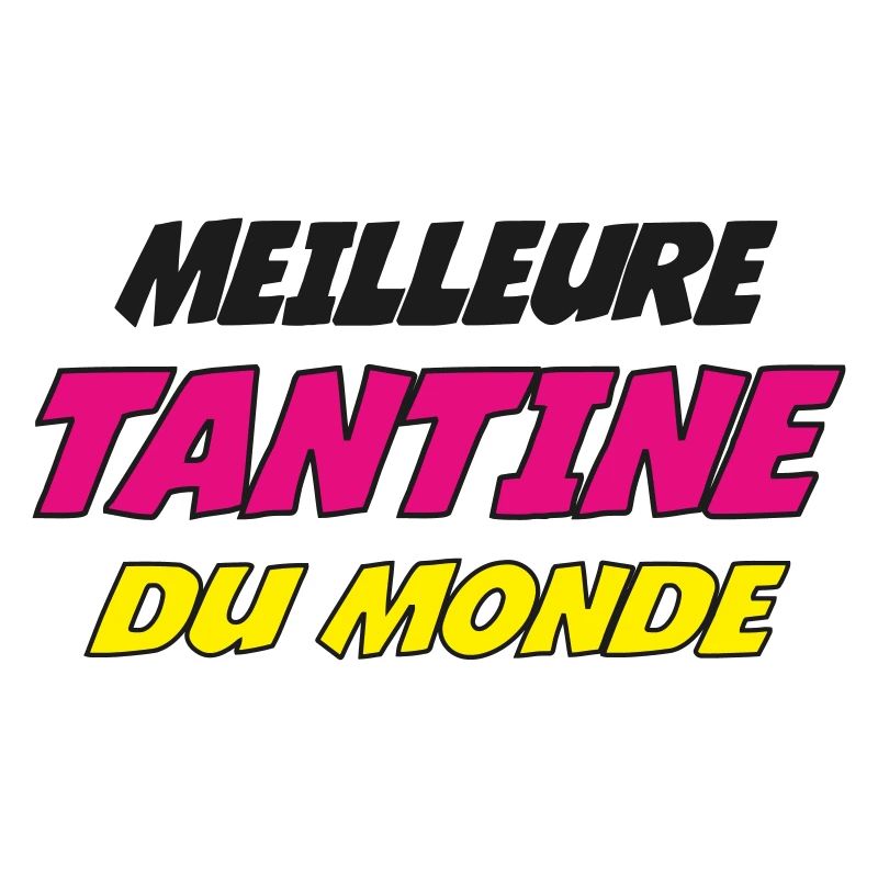 MEILLEURE TANTINE DU MONDE