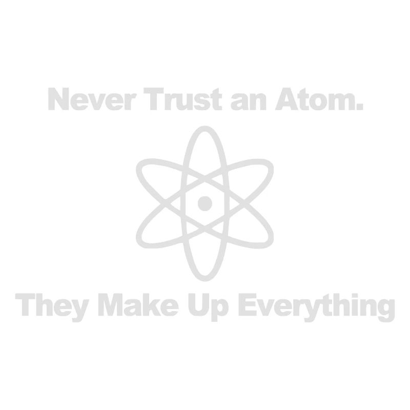 Trust no atom!