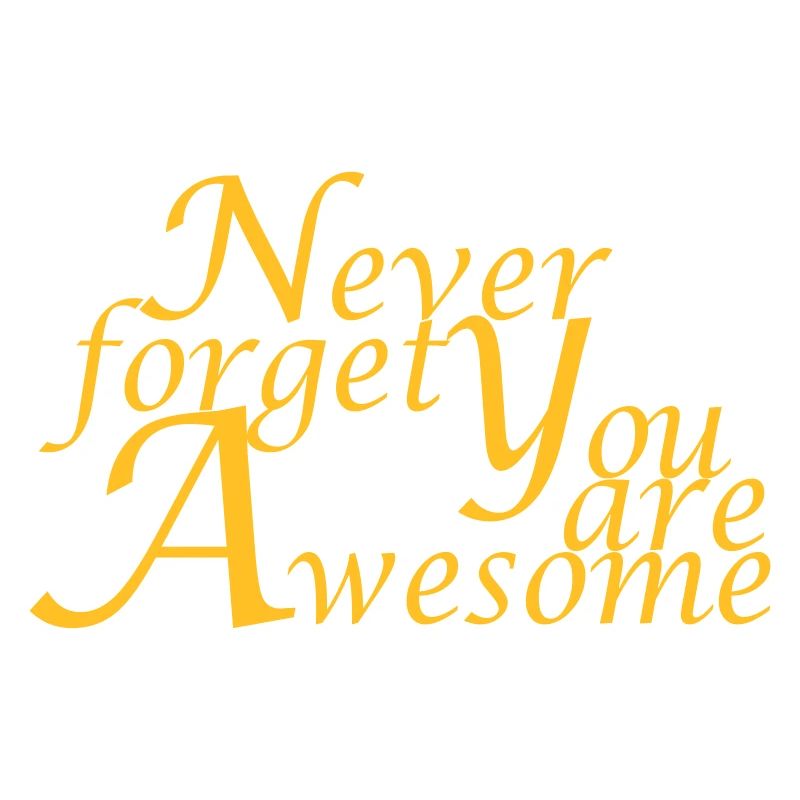 Never_forget_You_are_Awesome