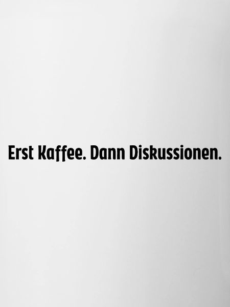 Erst Kaffee dann Diskussionen
