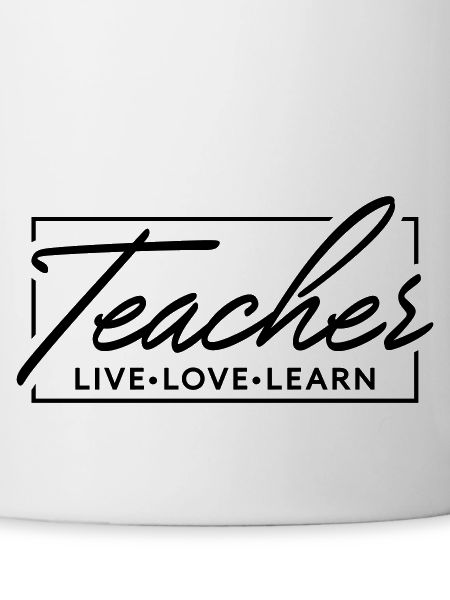 Teacher live love learn