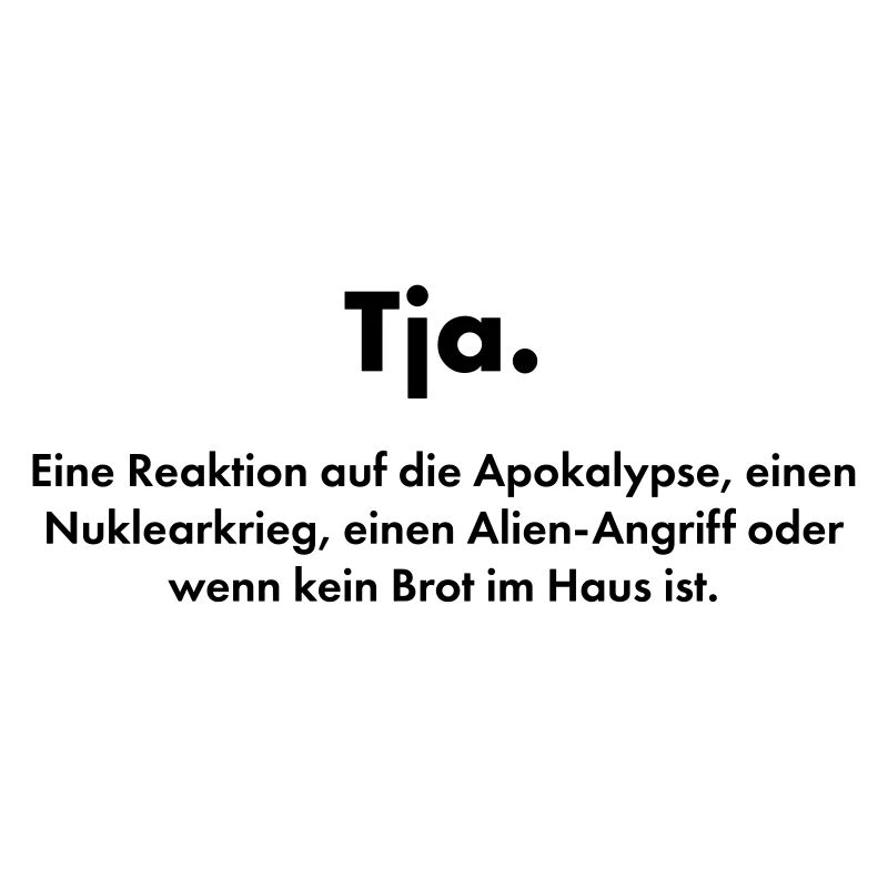 Tja. Definition des flexibelsten deutschen Worts