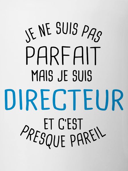 Pas parfait mais directeur