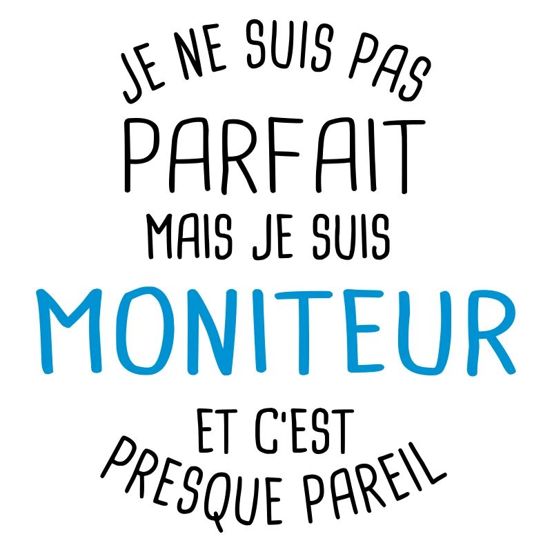 Pas parfait mais moniteur