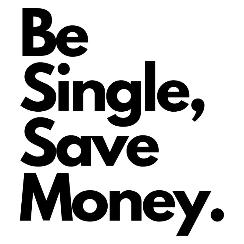 Be single Save Monay