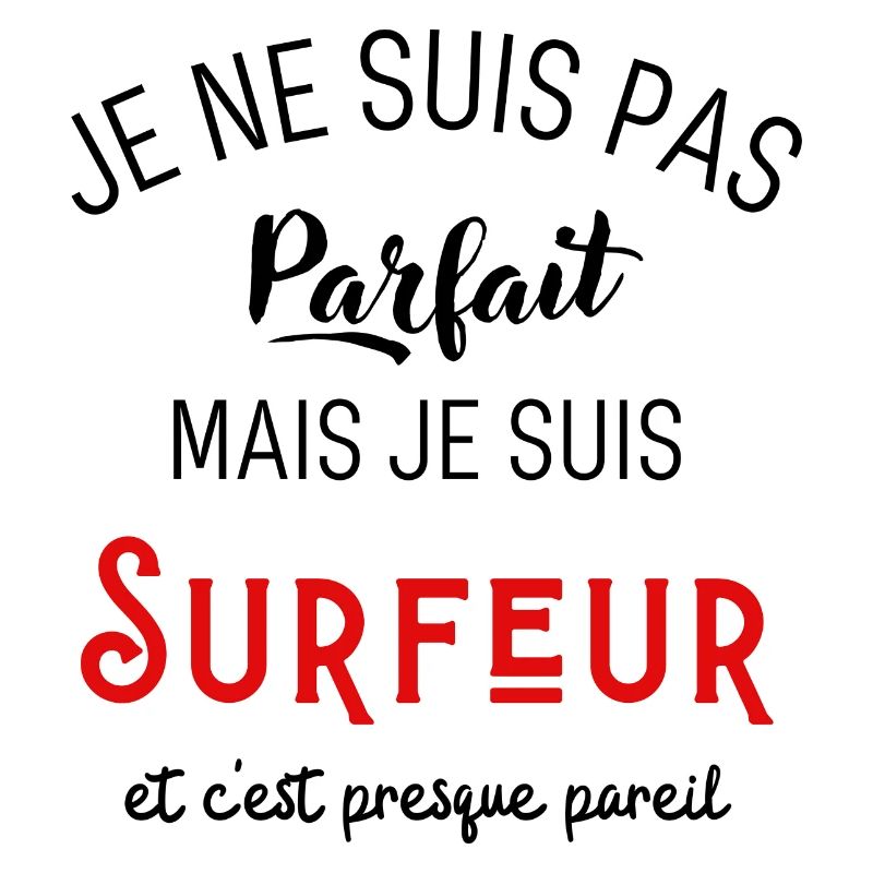Pas parfait mais surfeur