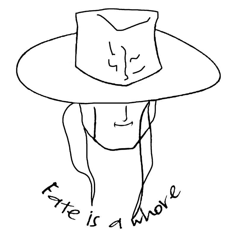 Fate is a whore - Das Schicksal ist eine....