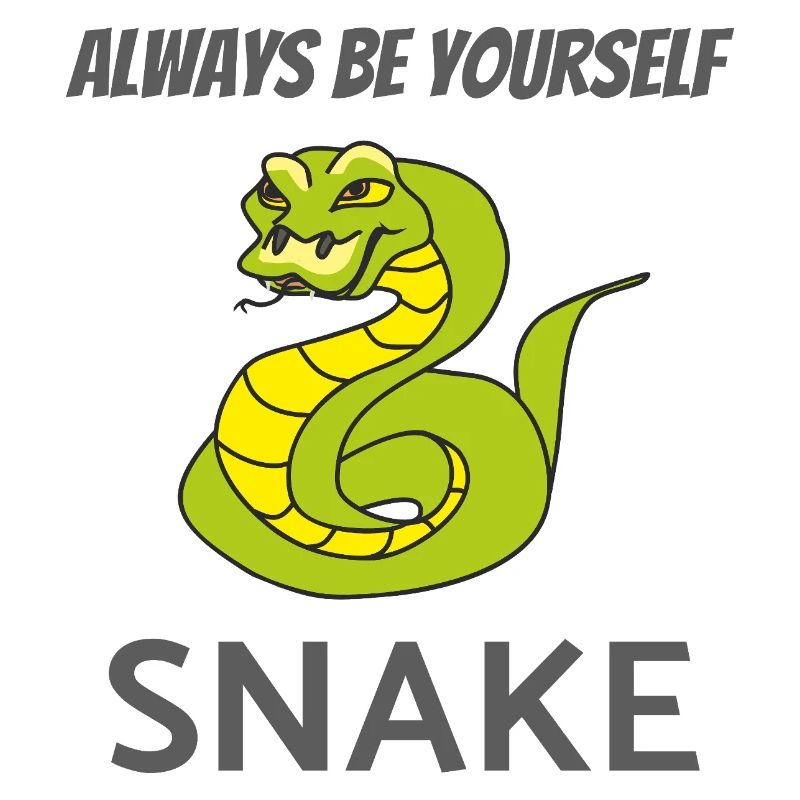 Always be yourself SNAKE