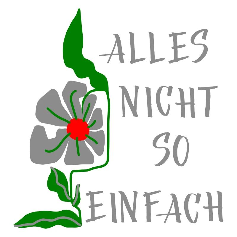 Blumenmuster mit Spruch  alles nicht so einfach 