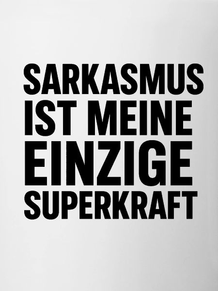 Sarkasmus ist meine Superkraft