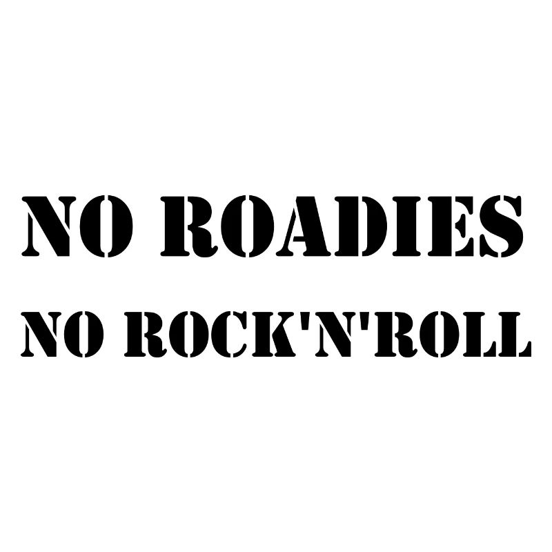 No Roadies No Rock'n'Roll