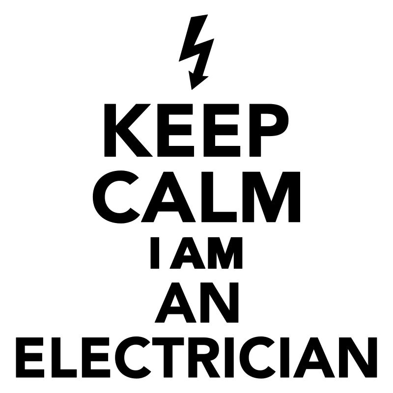 Keep calm I'm a electrician