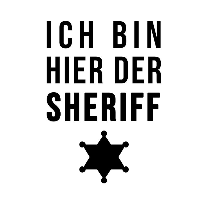 Ich bin hier der Sheriff
