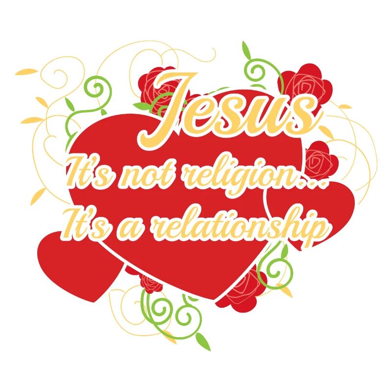 Jesus It's Not Religion It's A Relationship