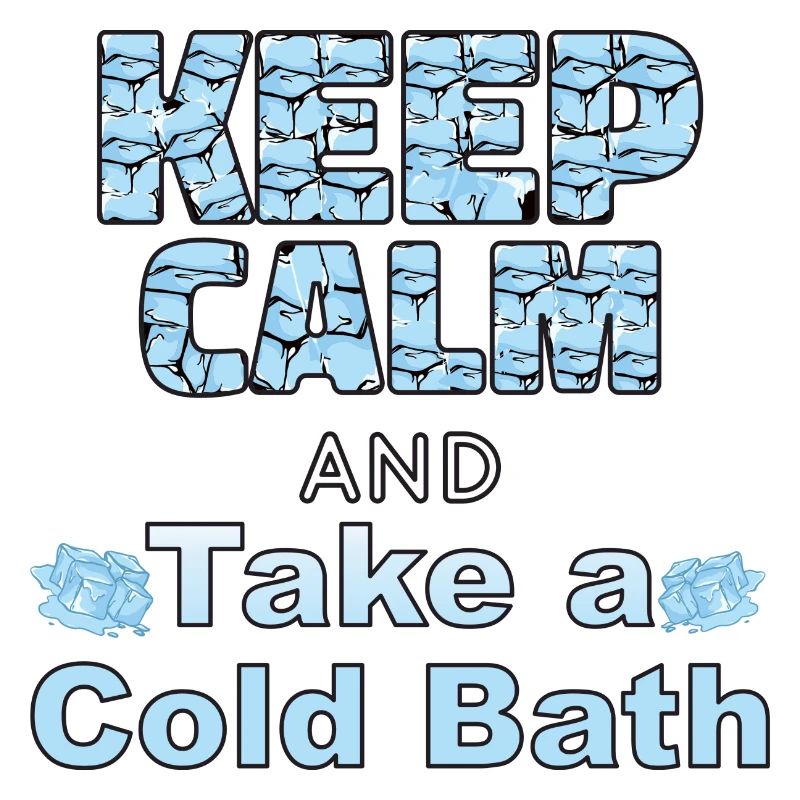 Keep Calm and Take a Cold Bath Winter Baths