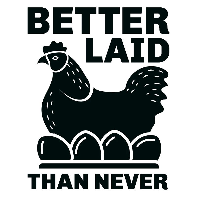 Better Laid Than Never