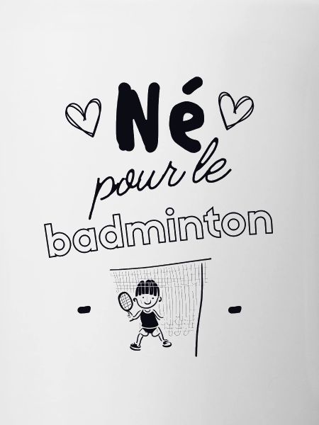 Né pour le badminton