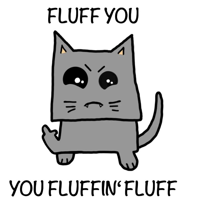 Fluffy - fluff you