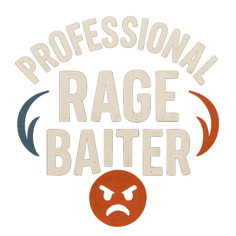 Rage Baiter professionnel, drôle de dicton