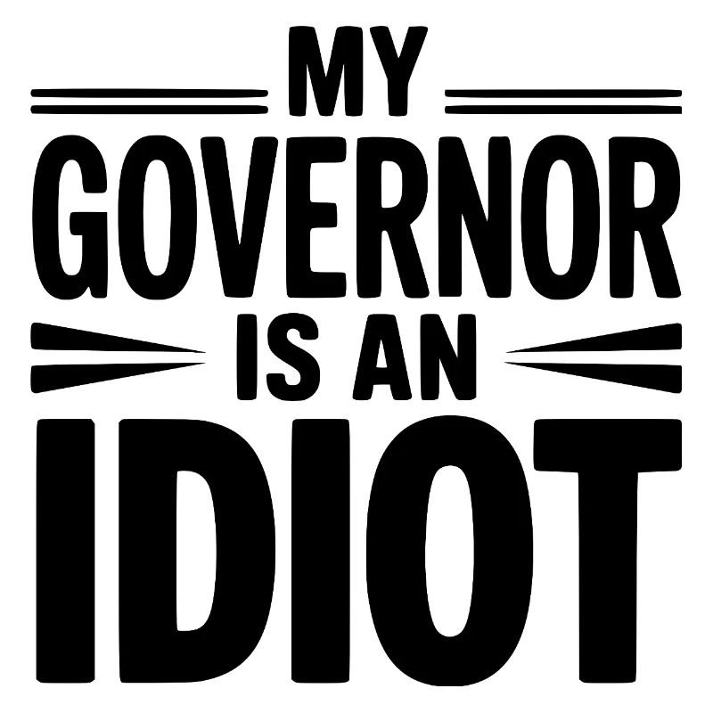 My Governor is an Idiot
