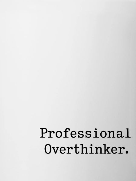 Professional Overthinker Minimalist