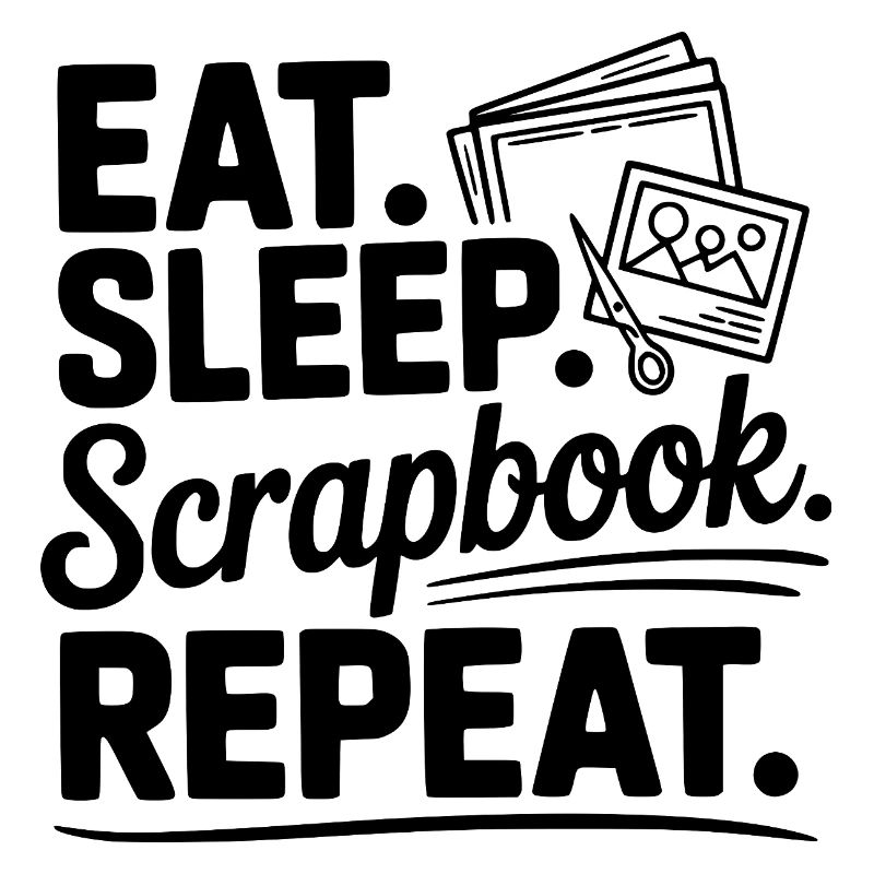 Eat. Sleep. Scrapbook. Repeat.