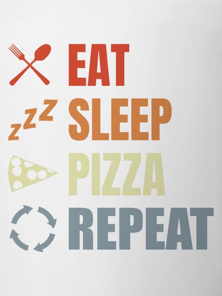 Eat Sleep Pizza Repeat