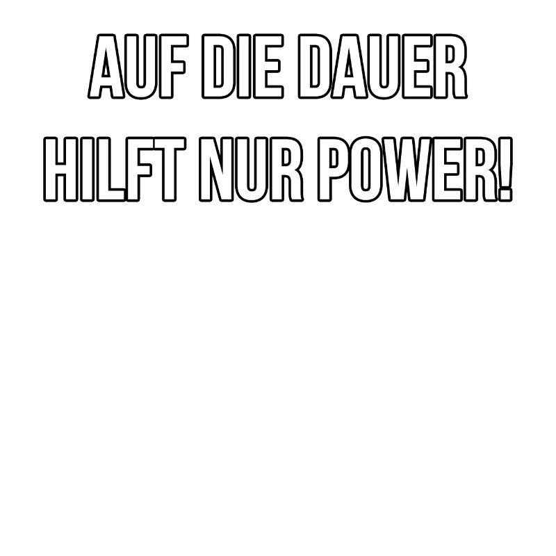 Auf Dauer hilft nur POWER, Spruch, Auto