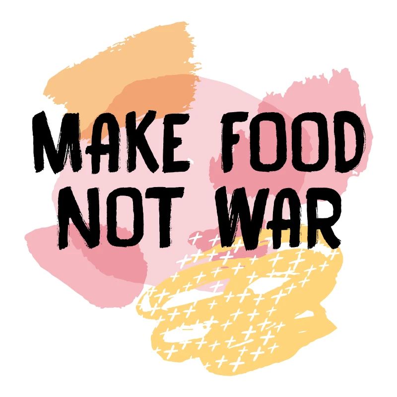Make Food Not War