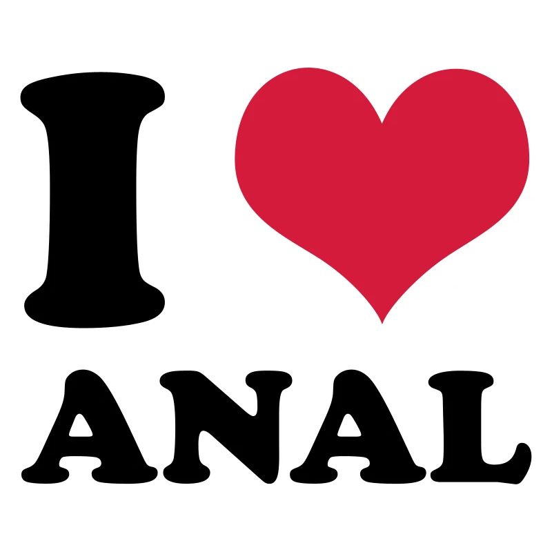 I love anal