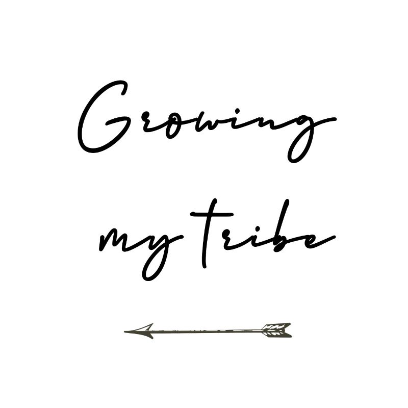 Growing my tribe