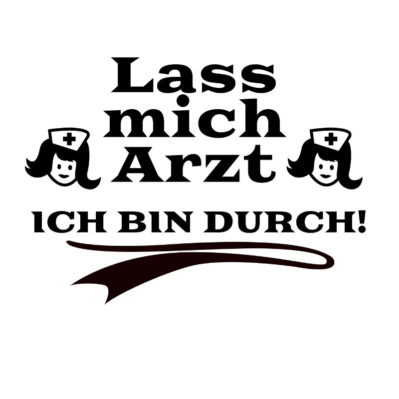Lass mich Arzt - Ich bin durch