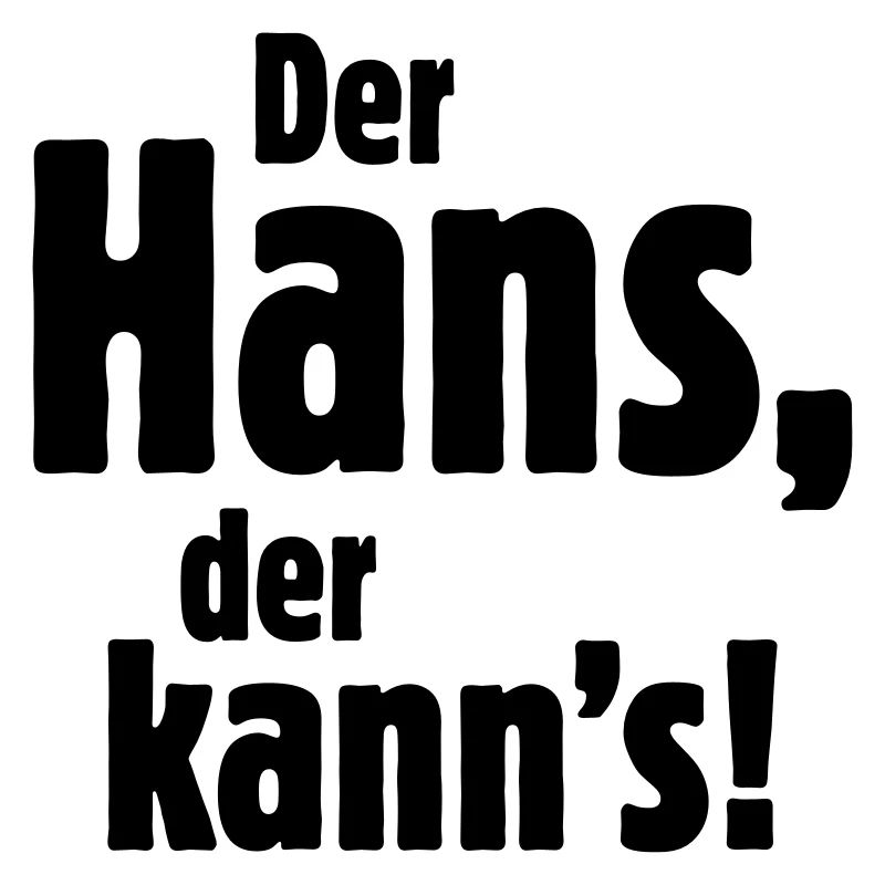 Der Hans, der kann's!