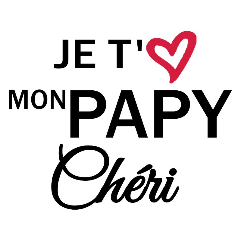 Je t'aime mon papy chéri